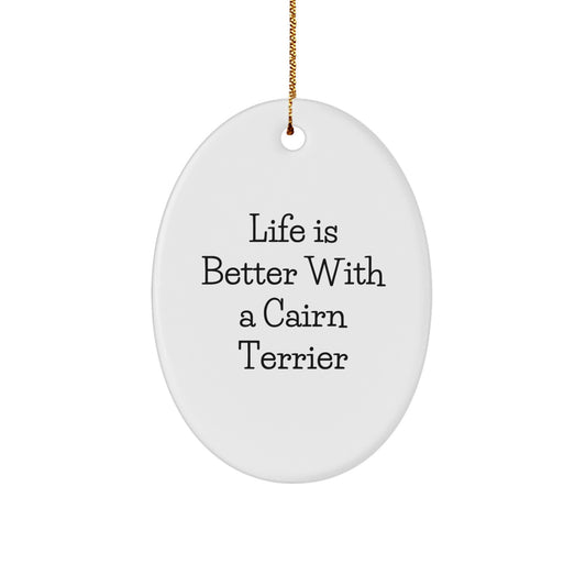 Cairn Terrier Dog Lovers Gifts for Christmas - 'Life Is Better With A Cairn Terrier' Oval Ornament for Friends, Family, or Coworkers - Image 1