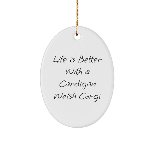 Funny Cardigan Welsh Corgi Dog Gifts for Men, Women, Friends - 'Life Is Better With A Cardigan Welsh Corgi' Oval Ornament, Christmas Unique Gifts from Family - Image 1