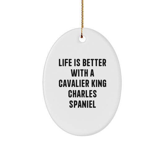Funny Cavalier King Charles Spaniel Dog Gifts - Life Is Better With A Cavalier King Charles Spaniel Oval Ornament for Christmas - Image 1
