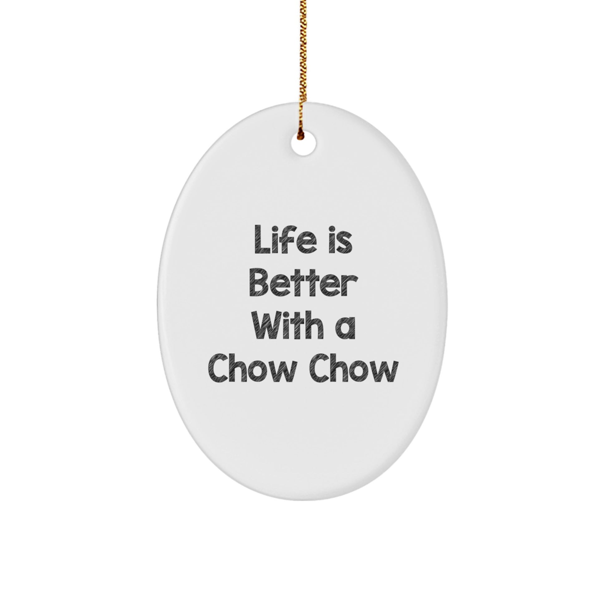Chow Chow Dog Lovers Gifts from Family - Oval Ornament with 'Life Is Better With A Chow Chow' Quote for Christmas - Image 1