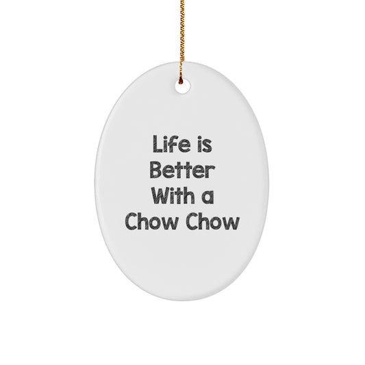 Chow Chow Dog Lovers Gifts from Family - Oval Ornament with 'Life Is Better With A Chow Chow' Quote for Christmas - Image 1