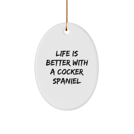 Cocker Spaniel Dog Oval Ornament - 'Life Is Better With A Cocker Spaniel' - Unique Gifts for Cocker Spaniel Dog Lovers, Friends, Family, and Coworkers - Christmas Decorations - Image 1
