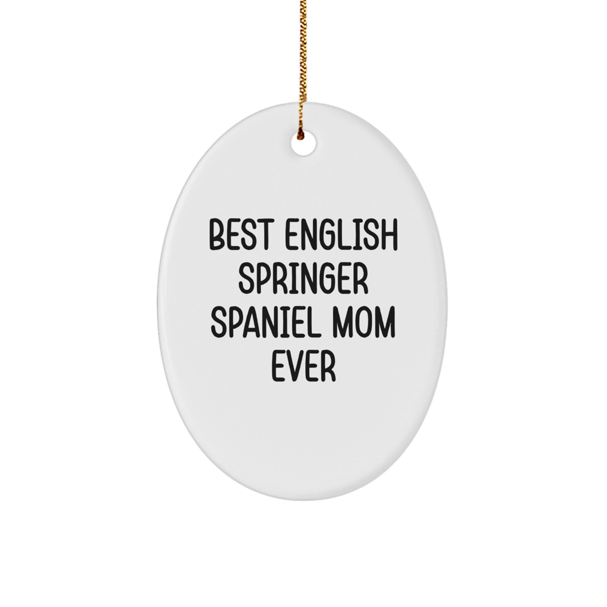 Funny English Springer Spaniel Dog Christmas Unique Gifts for Mom - Oval Ornament, Gifts from Family - Best Mom Ever - Image 1