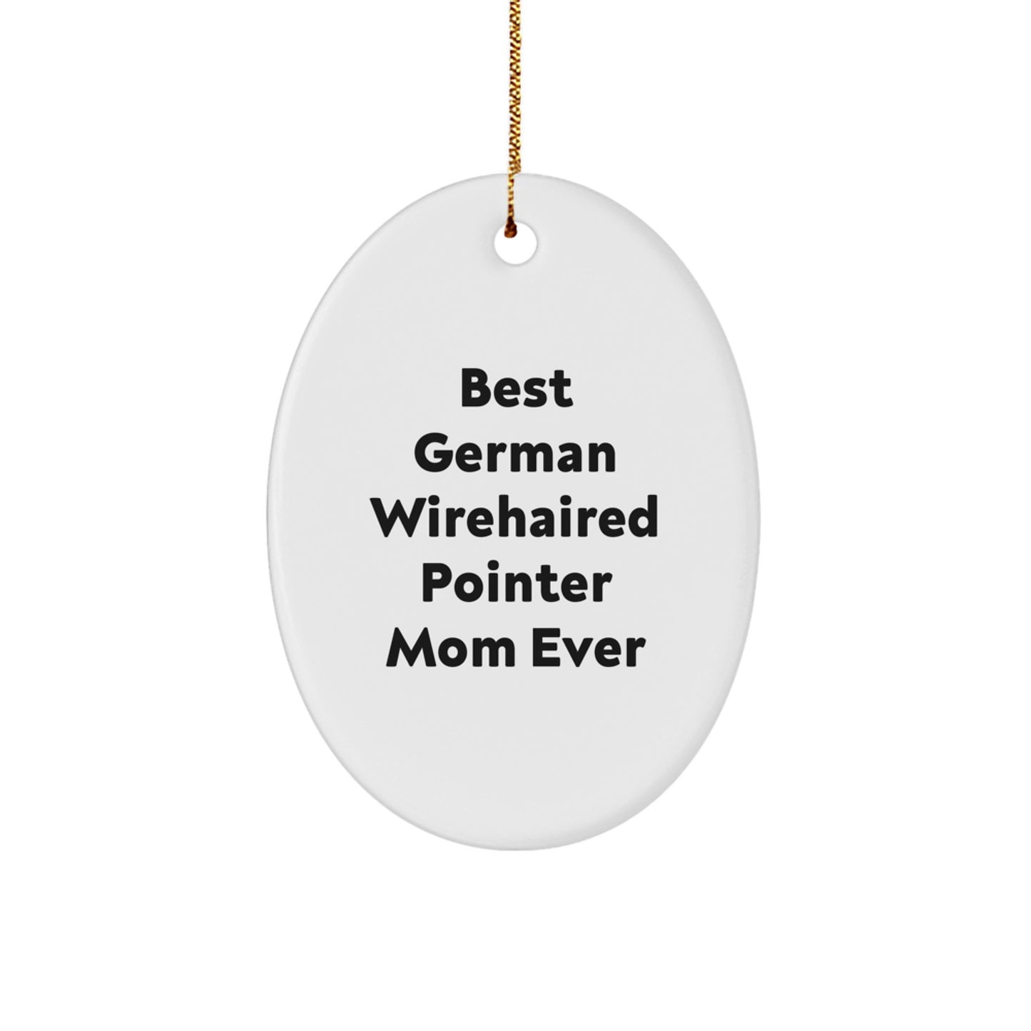 Funny German Wirehaired Pointer Dog Mom Gifts, Unique Oval Ornaments for Christmas Memorable Presents from Friends to Family - Image 1