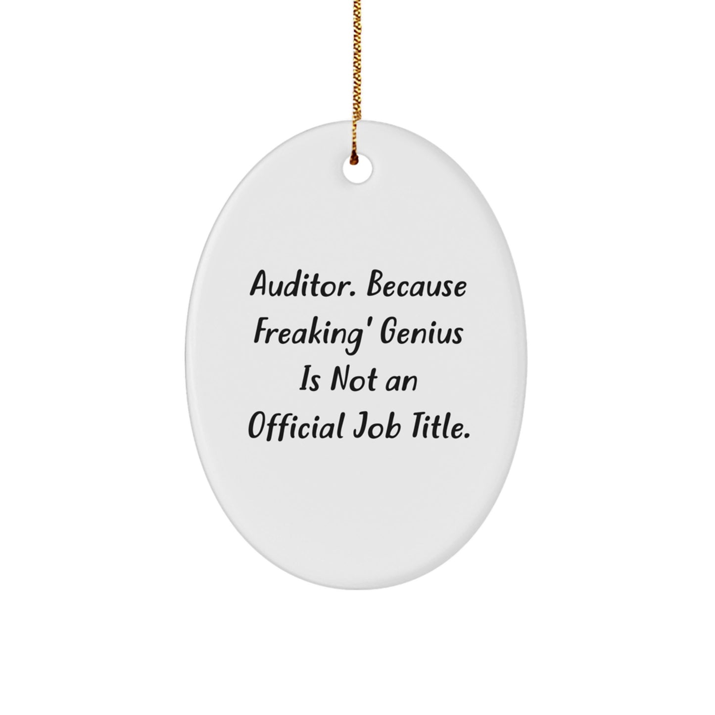 Auditor Oval Ornament Gifts from Friends, Family, or Coworkers - 'Auditor. Because Freaking' genius Is Not An Official Job Title.' Christmas Unique Gifts for Auditor Men and Women - Image 1