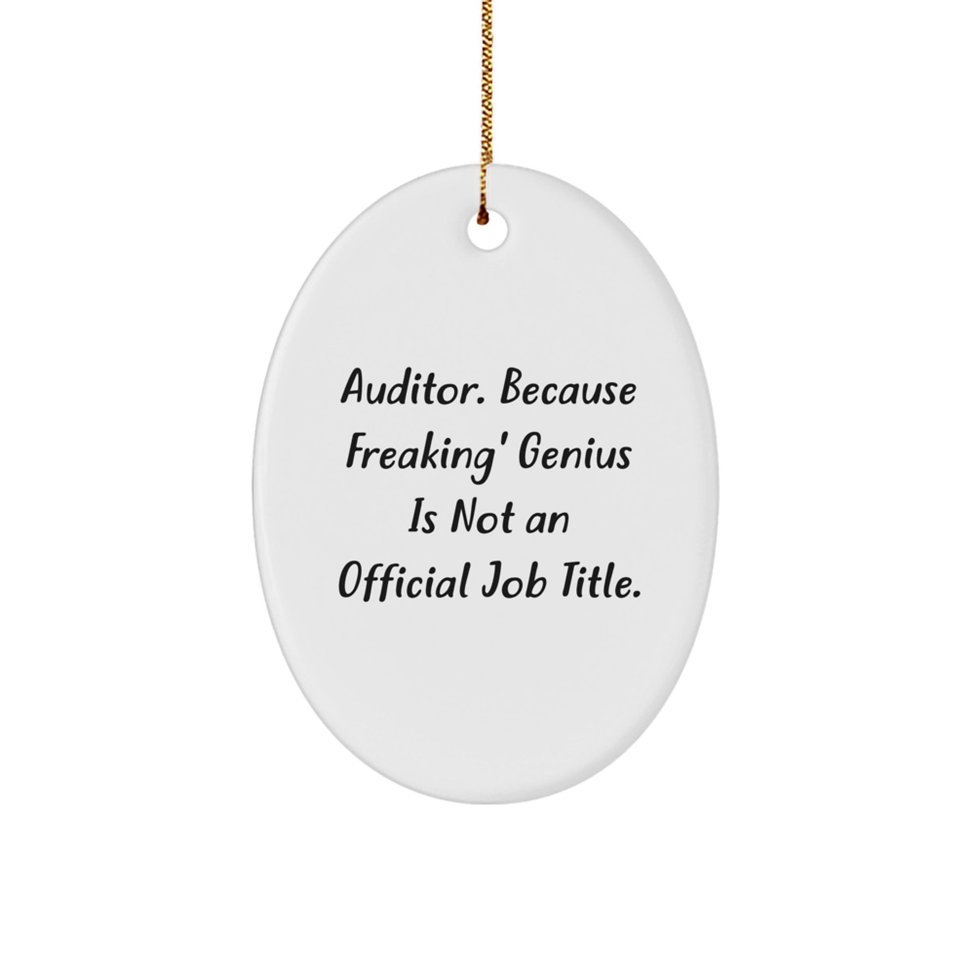 Auditor Oval Ornament Gifts from Friends, Family, or Coworkers - 'Auditor. Because Freaking' genius Is Not An Official Job Title.' Christmas Unique Gifts for Auditor Men and Women - Image 1