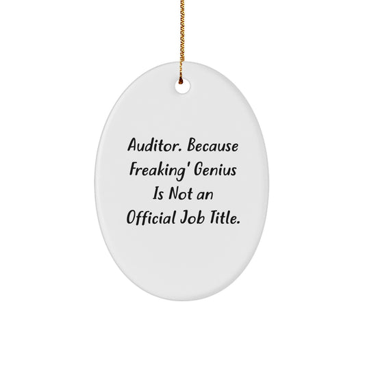 Auditor Oval Ornament Gifts from Friends, Family, or Coworkers - 'Auditor. Because Freaking' genius Is Not An Official Job Title.' Christmas Unique Gifts for Auditor Men and Women - Image 1