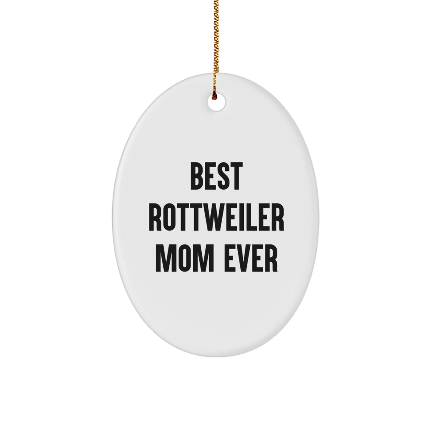 Funny Rottweiler Dog Gifts for Friends and Family, Oval Ornament Christmas Unique Presents from Mom, Best 'Rottweiler Mom Ever' Quote - Image 1
