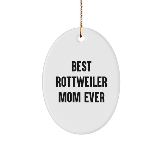 Funny Rottweiler Dog Gifts for Friends and Family, Oval Ornament Christmas Unique Presents from Mom, Best 'Rottweiler Mom Ever' Quote - Image 1