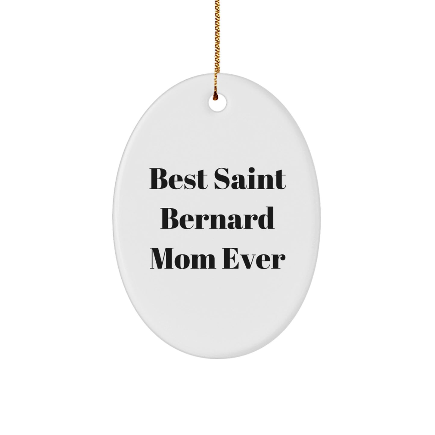 Funny Saint Bernard Dog Mom Gifts for Christmas, Oval Ornament, Best Saint Bernard Mom Ever Quote, Gifts from Family for Saint Bernard Dog Owners - Image 1