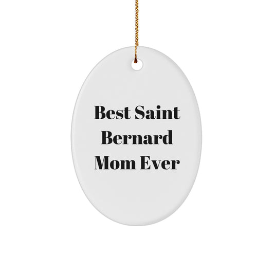 Funny Saint Bernard Dog Mom Gifts for Christmas, Oval Ornament, Best Saint Bernard Mom Ever Quote, Gifts from Family for Saint Bernard Dog Owners - Image 1