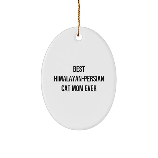 Funny Himalayan-Persian Cat Mom Unique Gifts from Men to Women for Christmas Oval Ornaments, Best 'Himalayan-Persian Cat Mom Ever' Christmas Unique Gifts for Himalayan-Persian Cat Lovers - Image 1