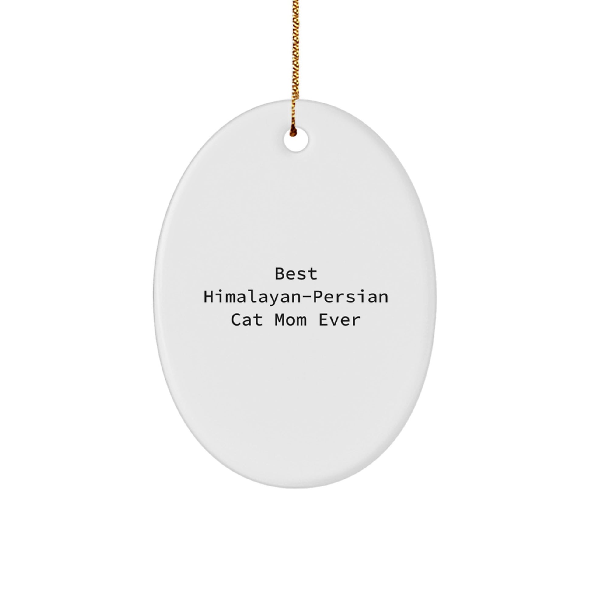 Himalayan-Persian Cat Lover Gifts from Mom, Funny Oval Ornament for Christmas Unique Gifts for Friends, Best 'Mom Ever' Quote Oval Ornament - Image 1