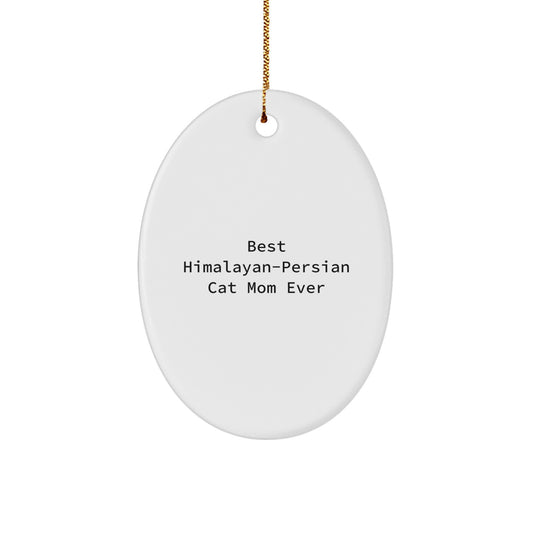 Himalayan-Persian Cat Lover Gifts from Mom, Funny Oval Ornament for Christmas Unique Gifts for Friends, Best 'Mom Ever' Quote Oval Ornament - Image 1