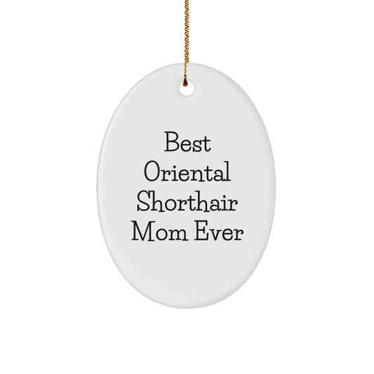 Funny Oriental Shorthair Cat Mom Gifts for Men Women Friends Family - Oval Ornament from Mom - Christmas Unique - Image 1