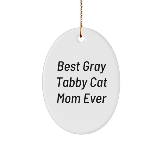 Gray Tabby Cat Oval Ornament, Funny Christmas Unique Gift for Friends, Family, or Coworkers, Gifts from Men or Women, 'Best Gray Tabby Cat Mom Ever' Quote - Image 1