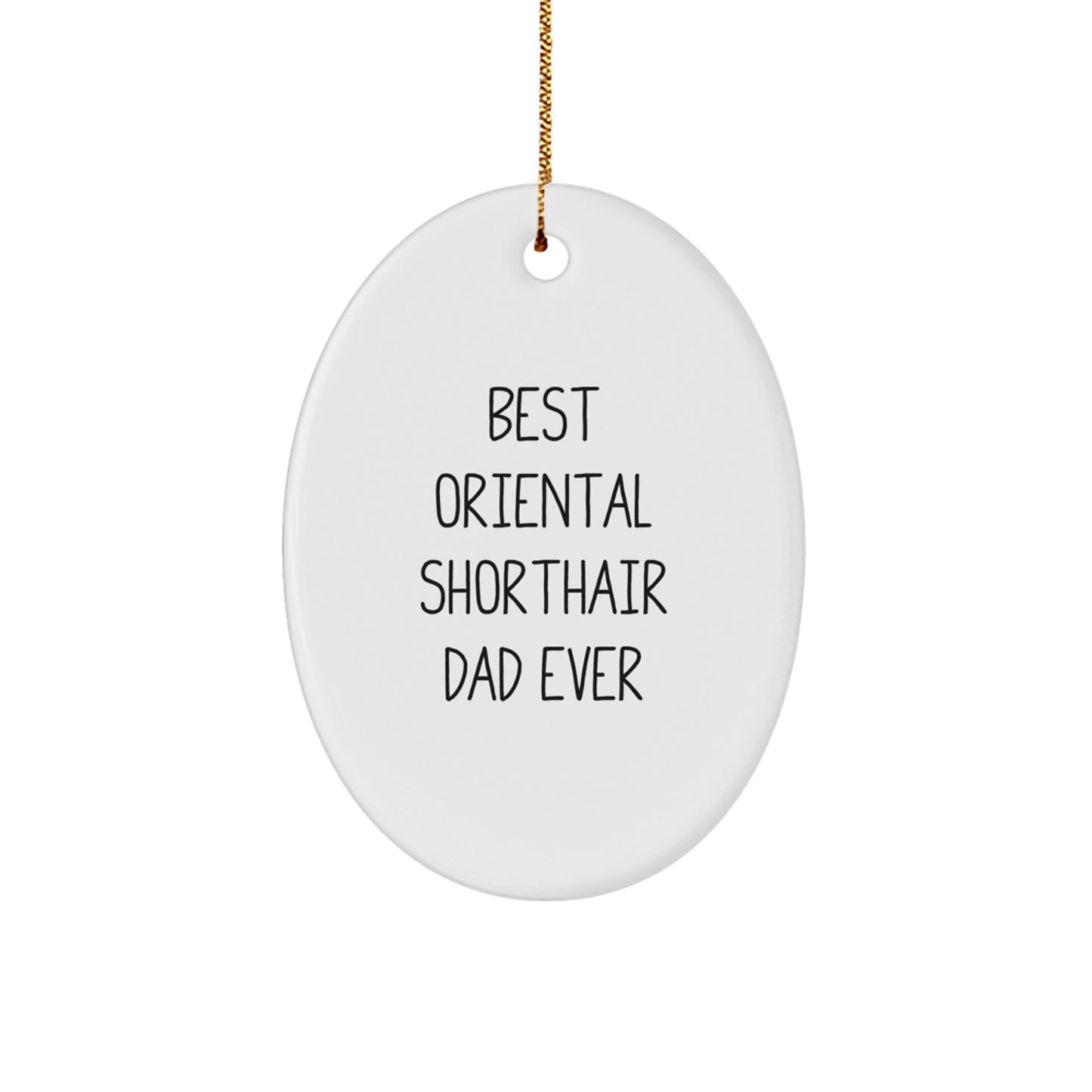 Oriental Shorthair Cat Dad Gifts from Friends, Funny Oval Ornament for Christmas Unique Gifts - Image 1