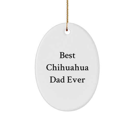 Funny Chihuahua Dog Gifts for Men from Best Chihuahua Dad Ever, Oval Ornament, Christmas Unique Gifts for Friends and Family - Image 1