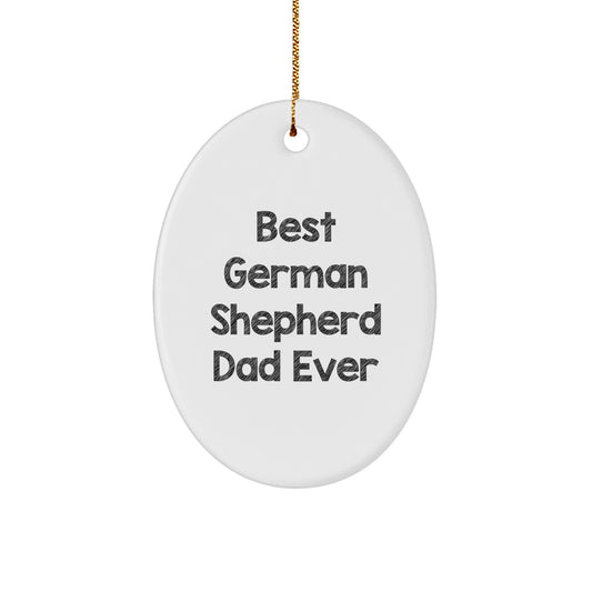 Funny German Shepherd Dad Gifts for Men from Family - Best German Shepherd Dad Ever Oval Ornament - Image 1