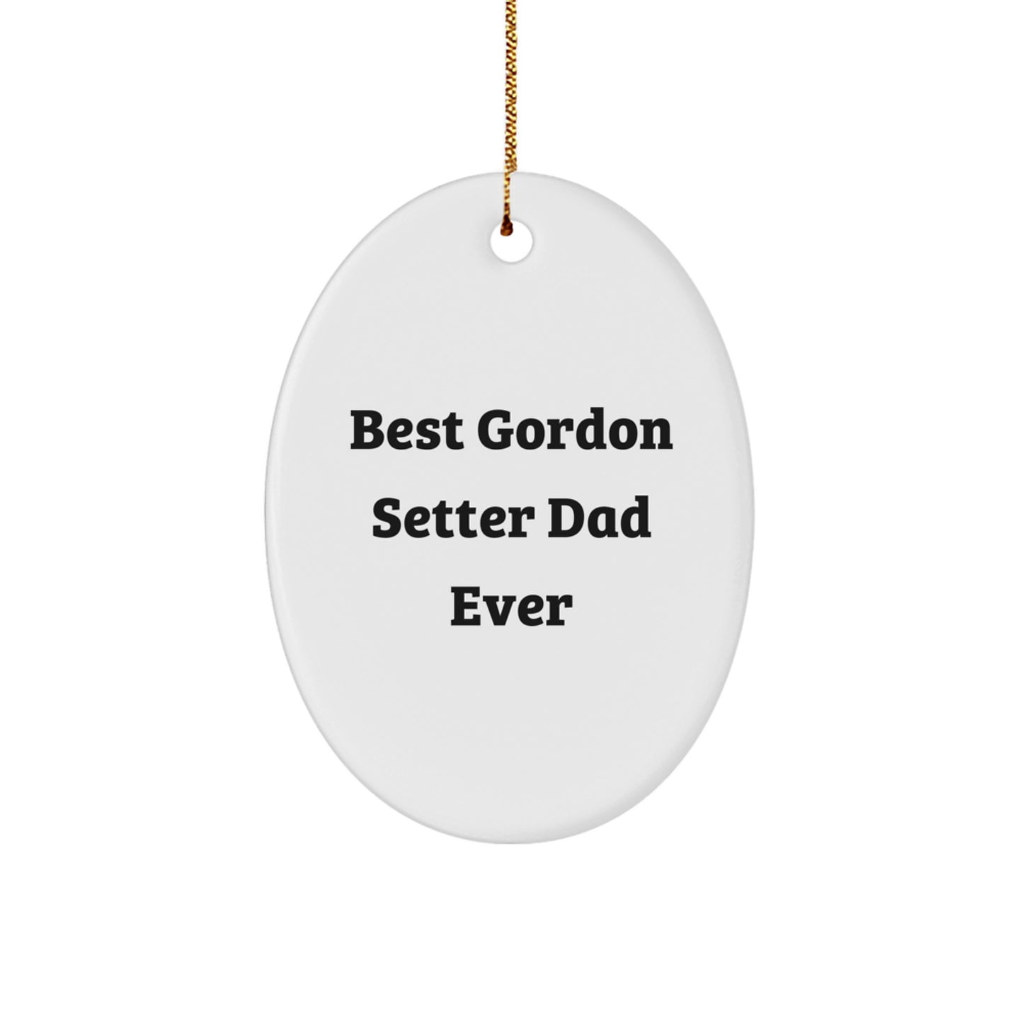 Gordon Setter Dog Christmas Oval Ornament Gifts from Dad Funny Quote for Best Gordon Setter Dad Ever - Image 1