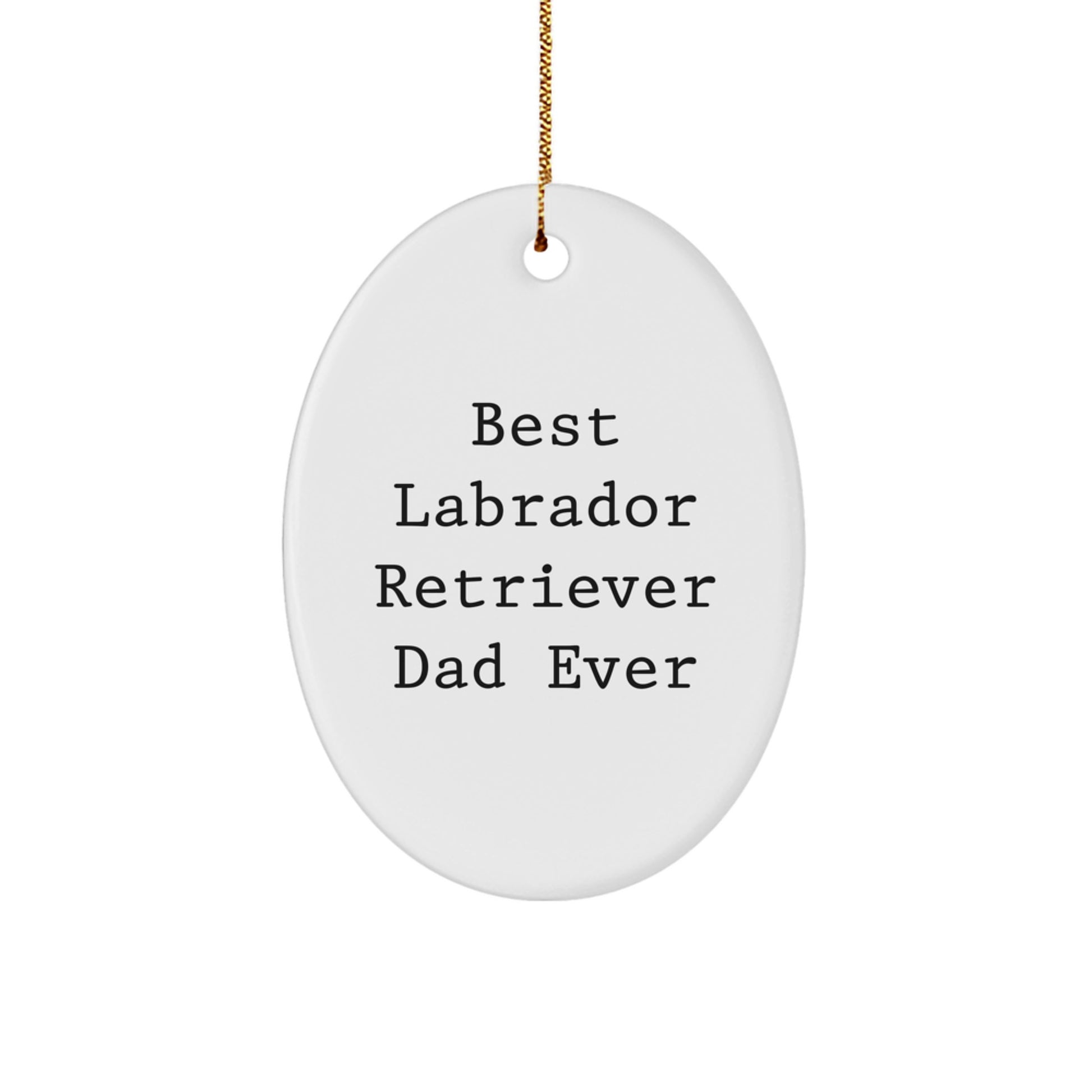Labrador Retriever Dog Gifts for Men Friends Family - Best Labrador Retriever Dad Ever Oval Ornament, White, 3.25'' x 1/8'' - Gifts from Men to Family and Friends for Christmas - Image 1