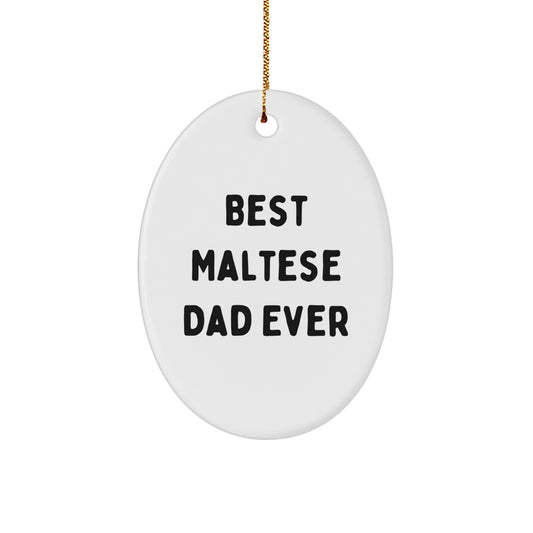 Maltese Dog Lovers' Christmas Unique Gift, Best Maltese Dad Ever Oval Ornament, Gifts from Men to Family - Image 1