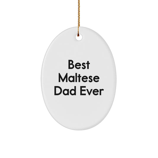 Maltese Dog Lover Gifts from Dad to Dog, Best Maltese Dad Ever Oval Ornament for Christmas, White Color, 3.25" Tall, Durable MDF - Image 1