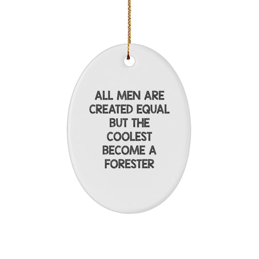 Funny Forester Gifts for Men Oval Ornament, Christmas Unique Decor, 'All Men Are Created Equal But The Coolest Become A Forester' Quote, Gifts from Friends and Family - Image 1
