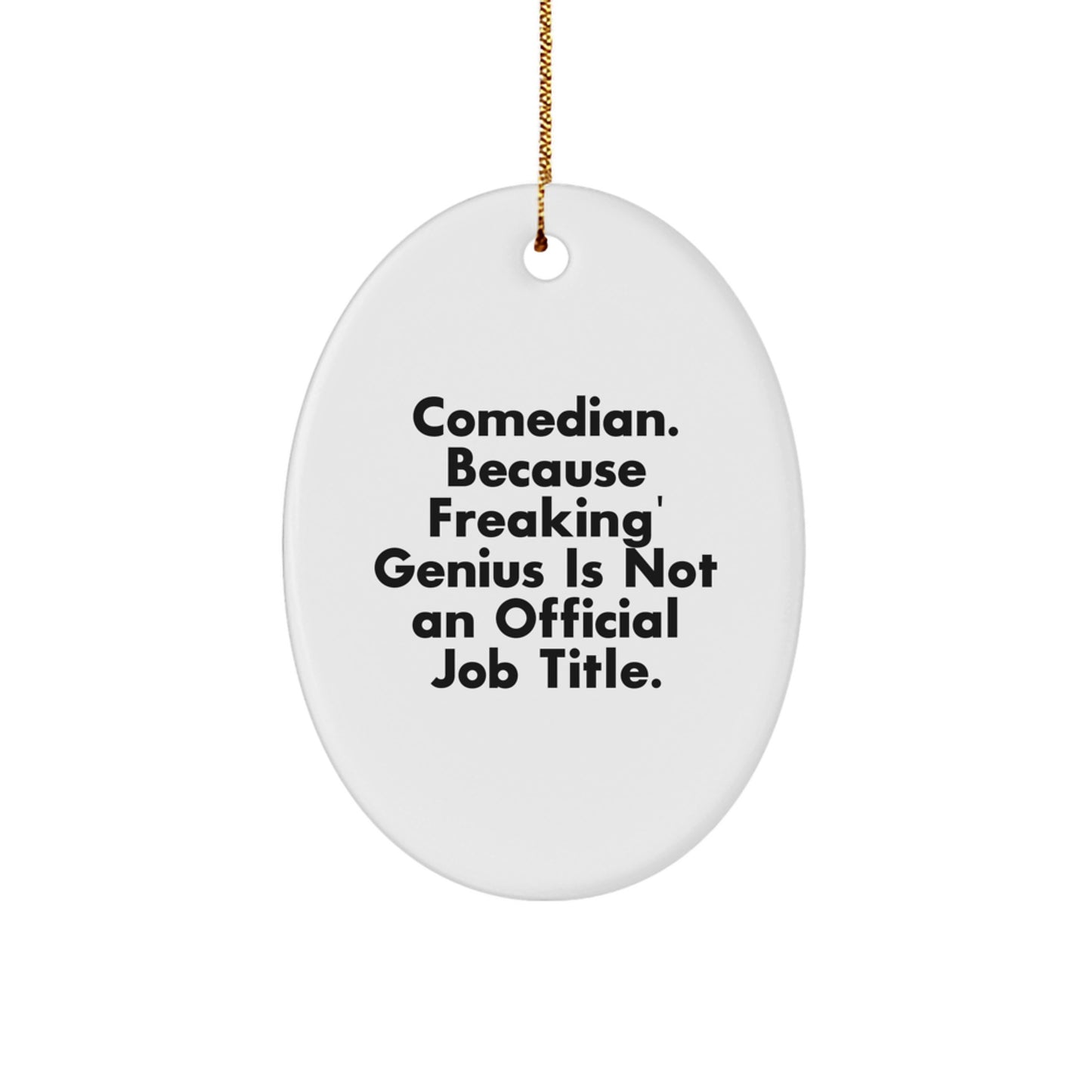 Funny Comedian Oval Ornament Gifts from Friends for Christmas Decorations - 'Comedian. Because Freaking' genius Is Not An Official Job Title.' - Image 1