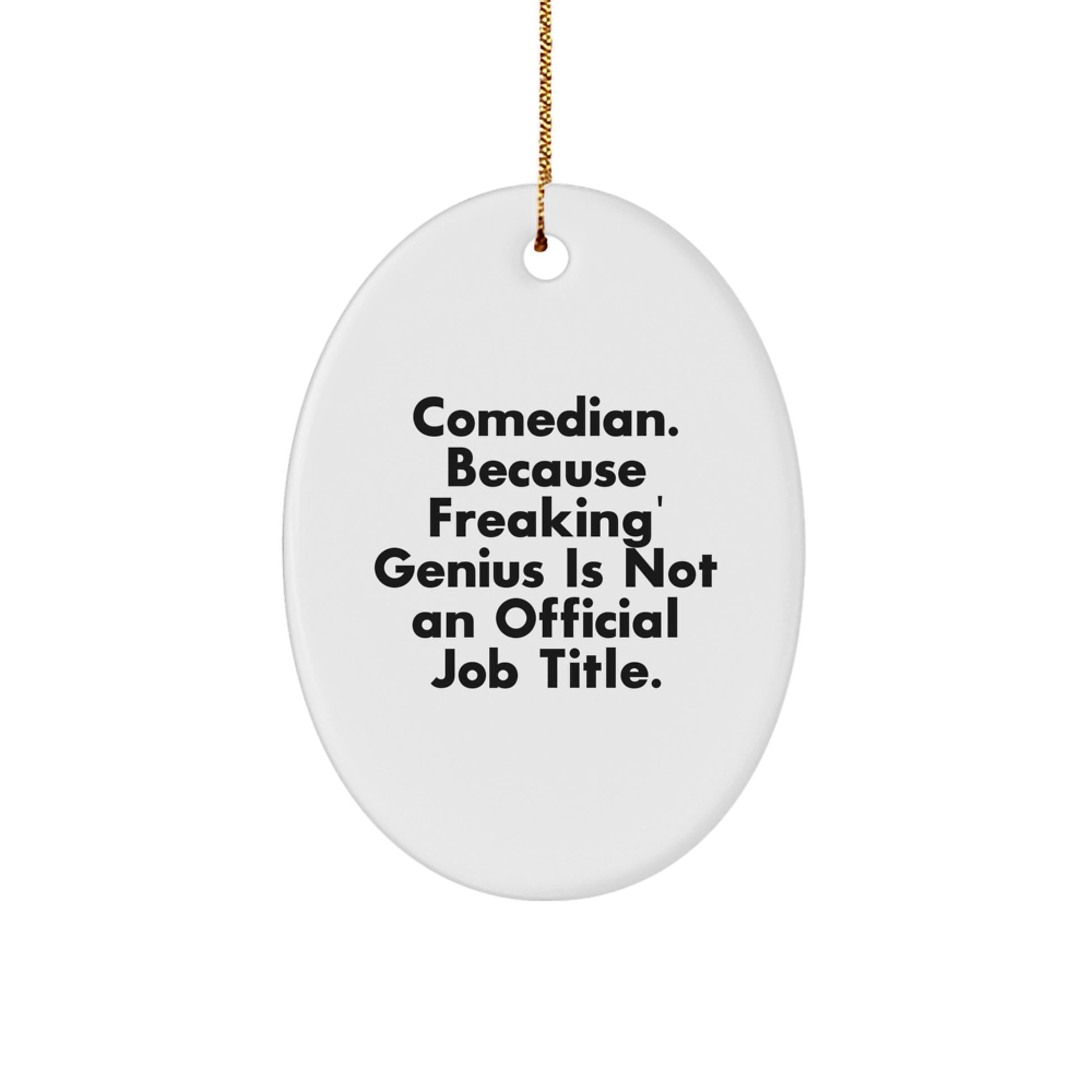 Funny Comedian Oval Ornament Gifts from Friends for Christmas Decorations - 'Comedian. Because Freaking' genius Is Not An Official Job Title.' - Image 1