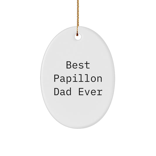 Papillon Dog Lover's Christmas Unique Gift Ideas - 'Best Papillon Dad Ever' Oval Ornament for Friends, Family, and Coworkers - Image 1
