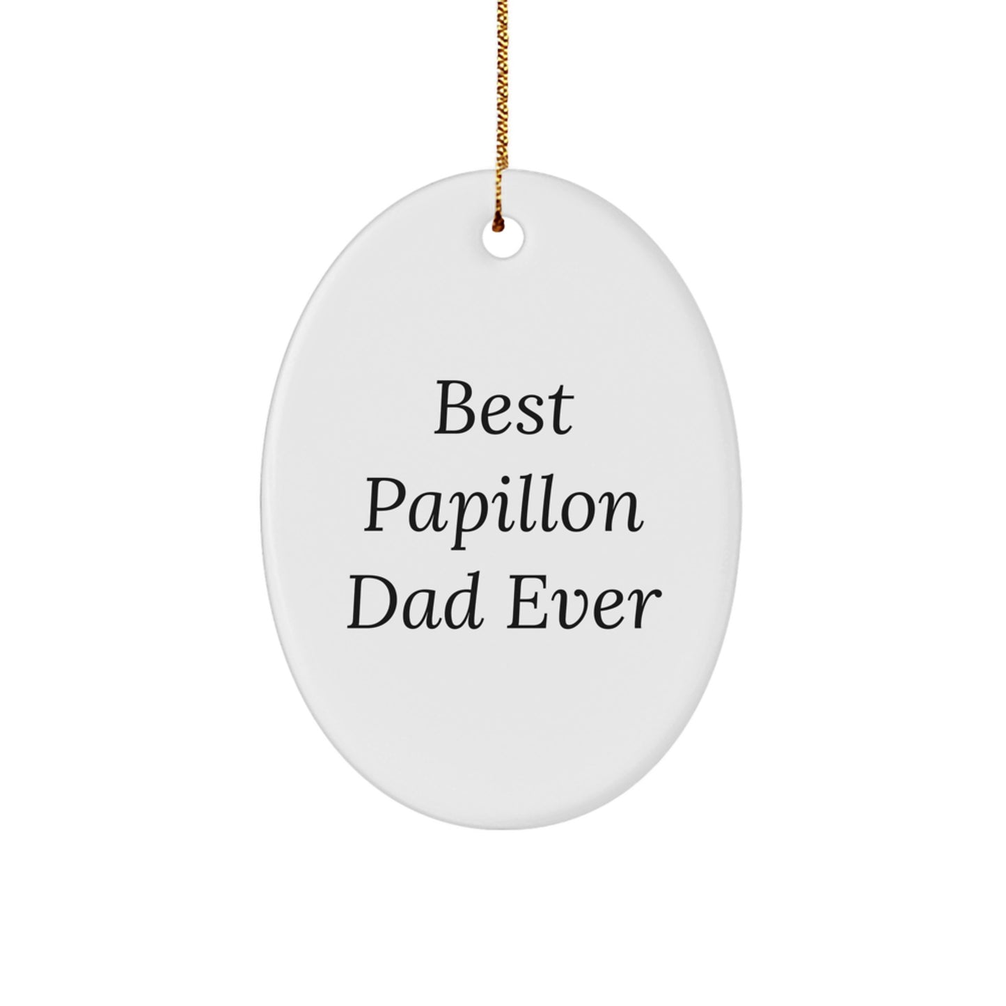 Papillon Dog Gifts for Men - 'Best Papillon Dad Ever' Oval Ornament, White, Christmas Unique Gifts from Family - Image 1