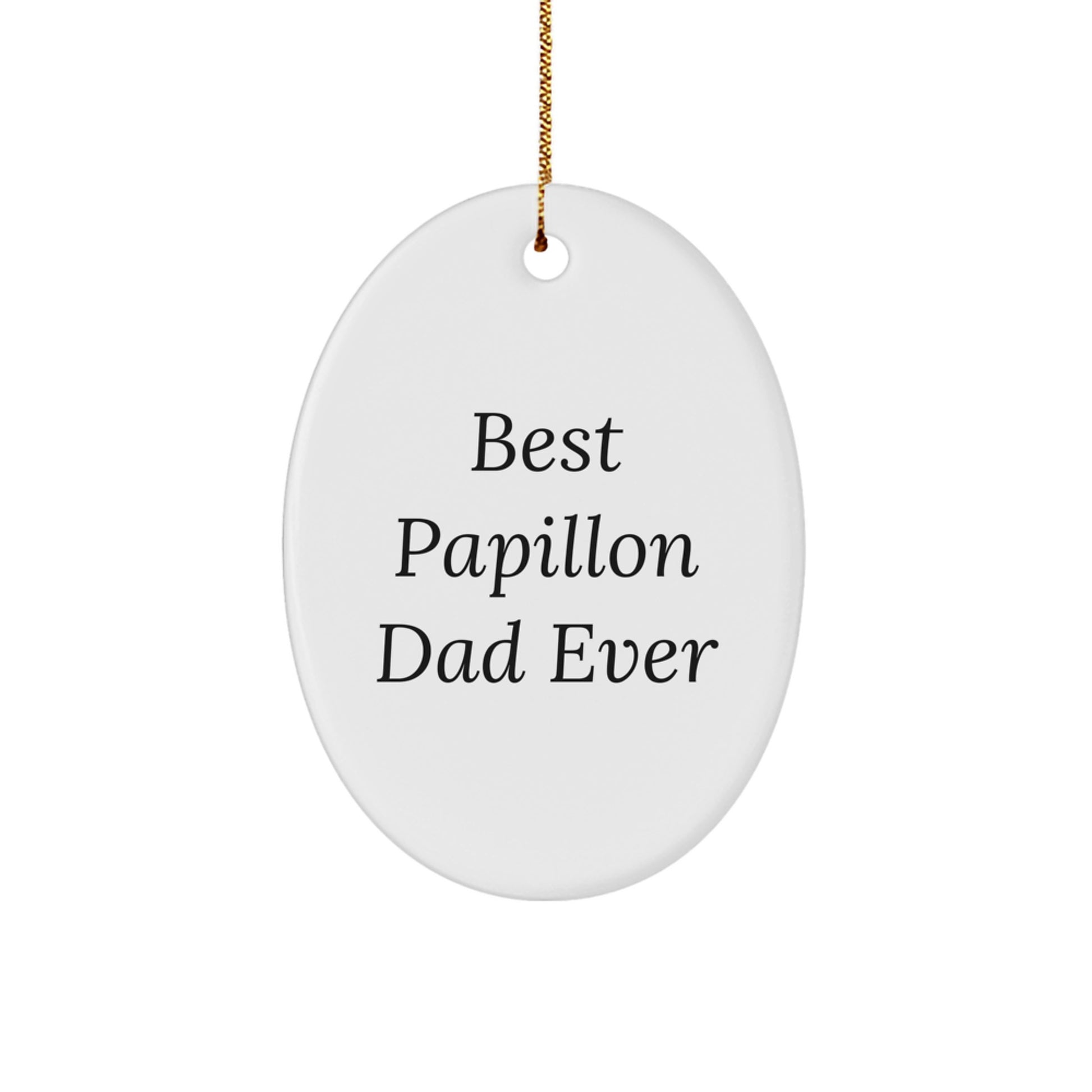 Papillon Dog Gifts for Men - 'Best Papillon Dad Ever' Oval Ornament, White, Christmas Unique Gifts from Family - Image 1