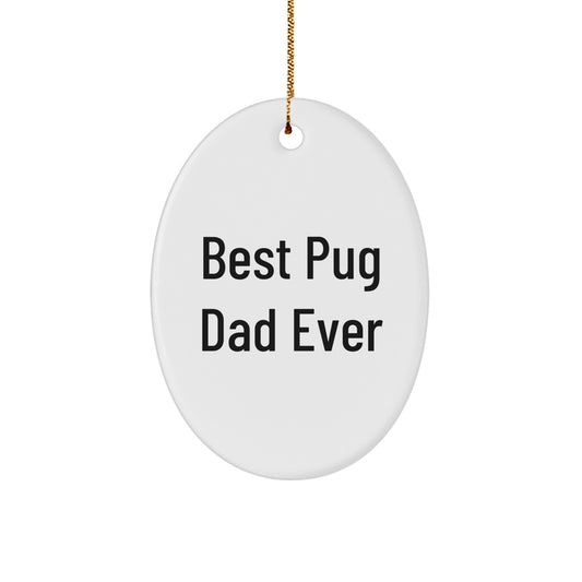 Funny Pug Dog Oval Ornaments Gifts from Best Dad Ever for Christmas Unique Presents - Image 1