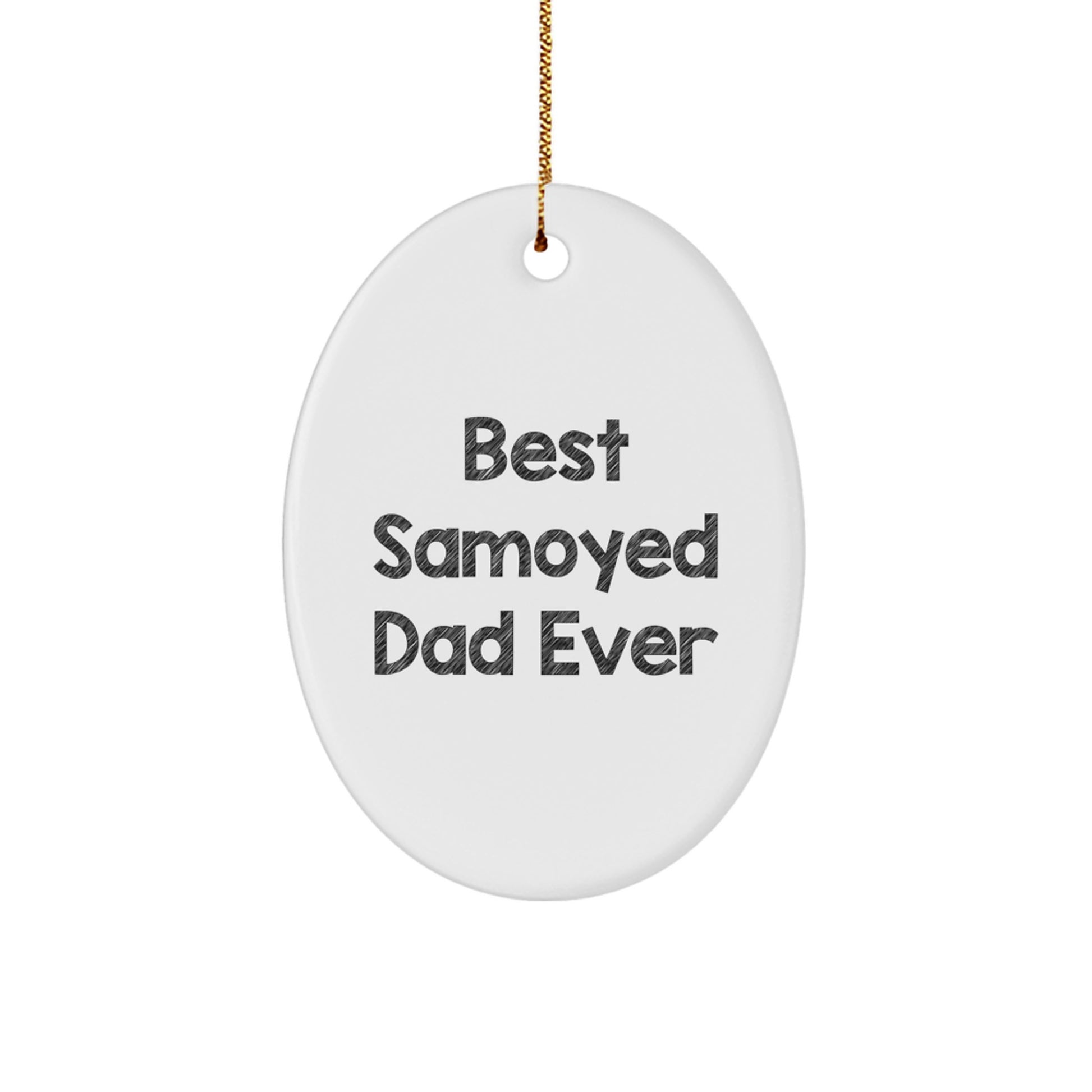 Samoyed Dog Gifts for Dad, Funny Oval Ornament, Christmas Unique Gifts from Men, Best Samoyed Dad Ever Quote Decor - Image 1