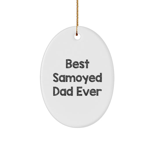 Samoyed Dog Gifts for Dad, Funny Oval Ornament, Christmas Unique Gifts from Men, Best Samoyed Dad Ever Quote Decor - Image 1