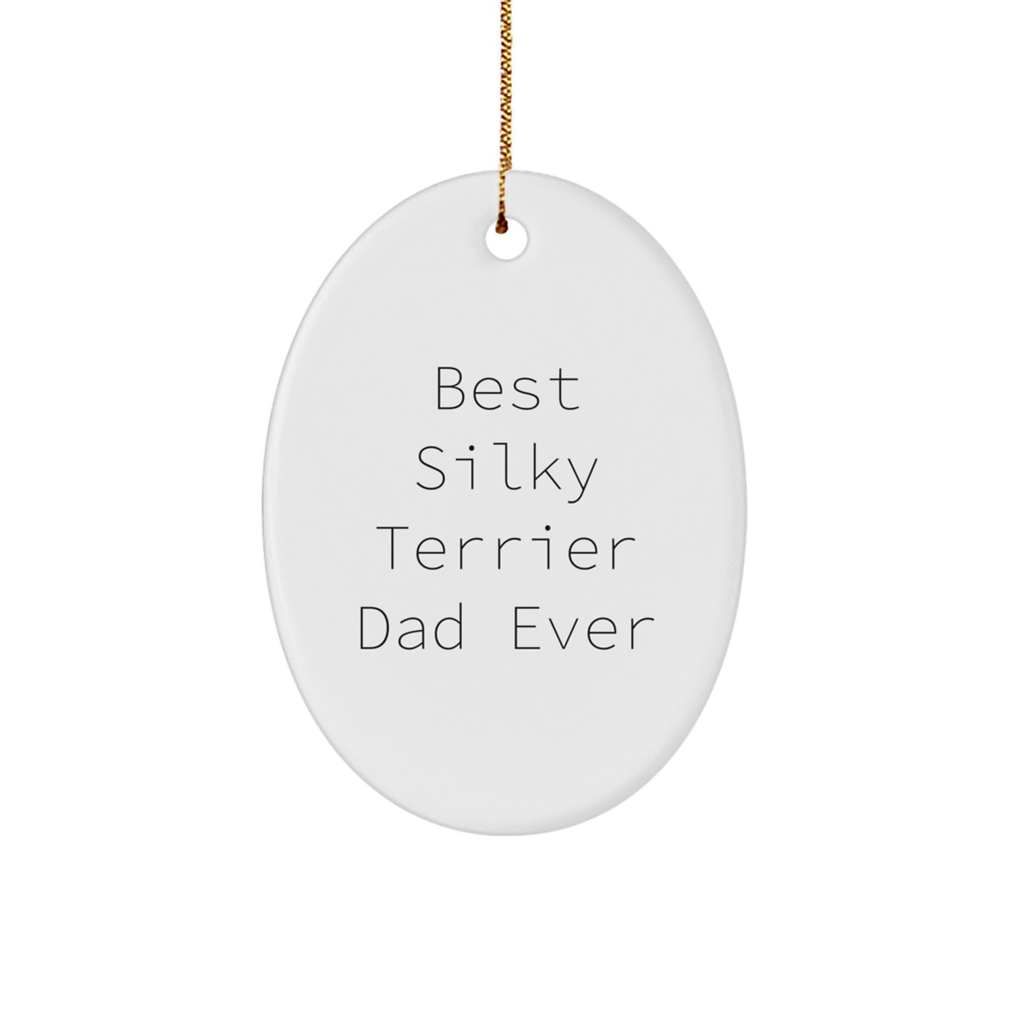 Funny Silky Terrier Dad Ever Oval Ornament Gifts from Men to Friends, Family, and Coworkers for Christmas - Image 1