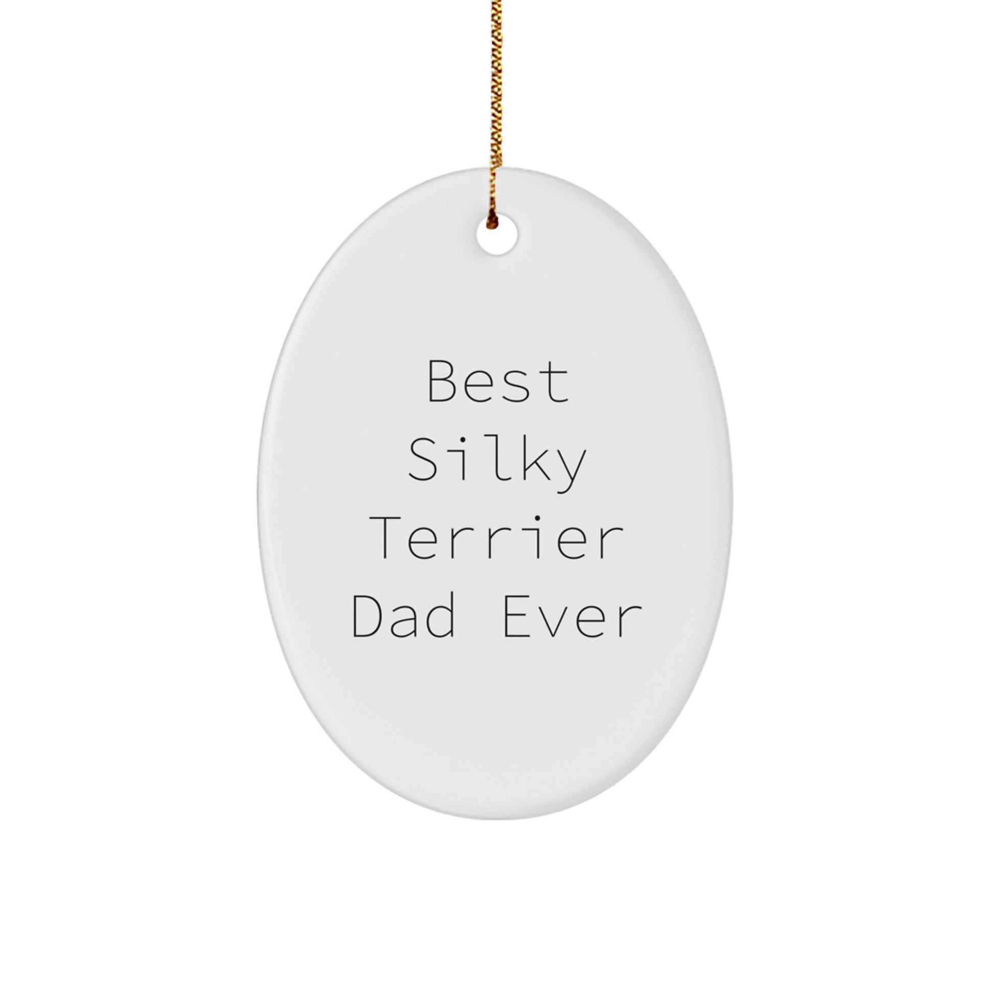 Funny Silky Terrier Dad Ever Oval Ornament Gifts from Men to Friends, Family, and Coworkers for Christmas - Image 1