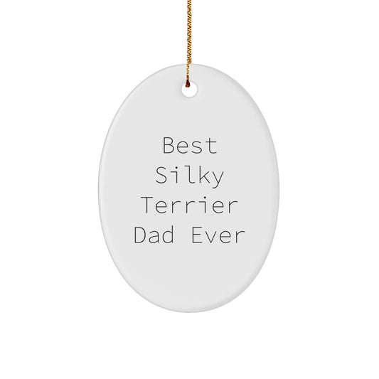 Funny Silky Terrier Dad Ever Oval Ornament Gifts from Men to Friends, Family, and Coworkers for Christmas - Image 1