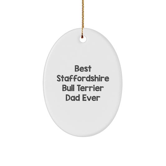 Funny Staffordshire Bull Terrier Dog Gifts from Dad Ever - Oval Ornament for Christmas Unique Gifts for Men - Image 1