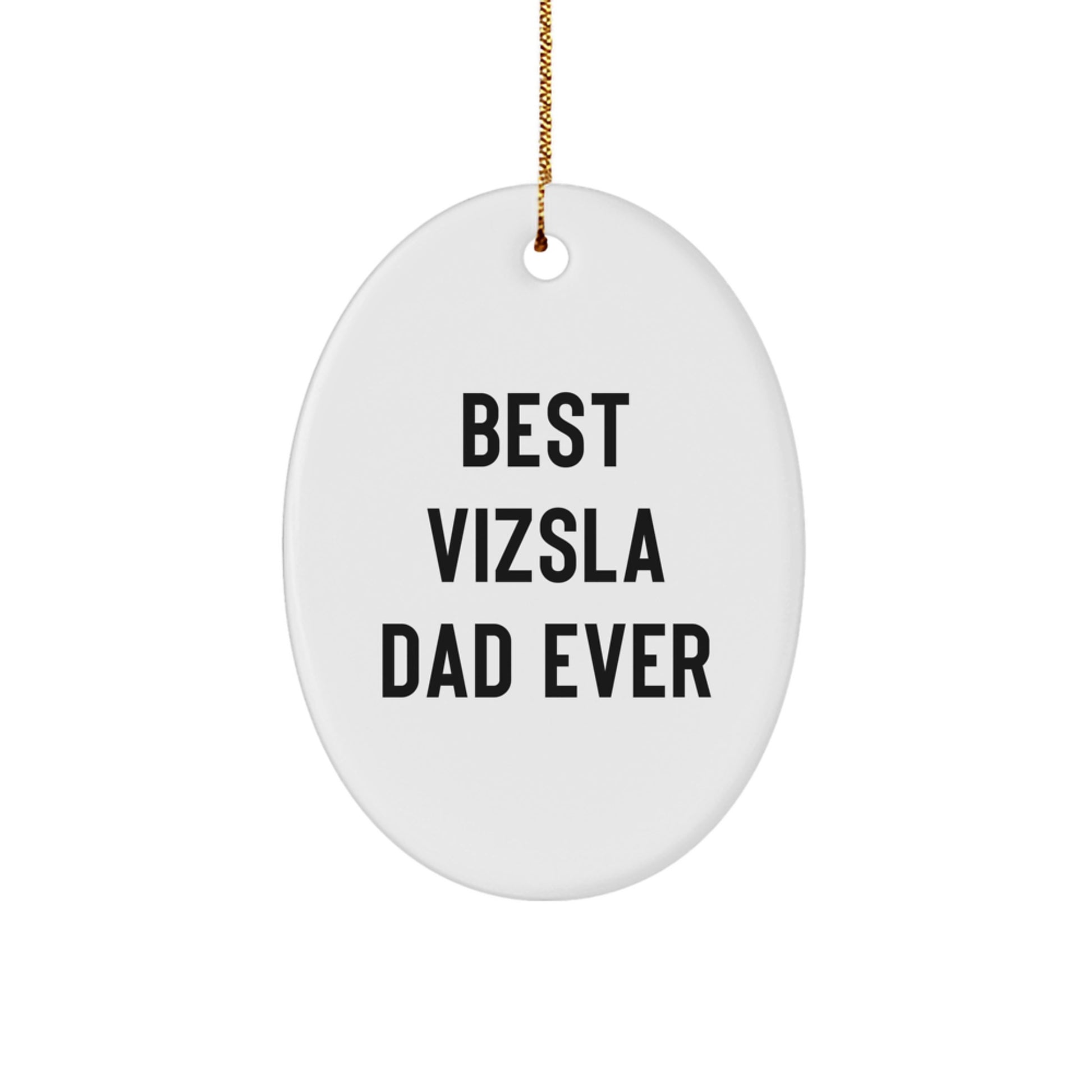 Funny Vizsla Dog Dad Gifts for Him, Oval Ornament, Best Vizsla Dad Ever Shirts Christmas Unique Presents - Image 1