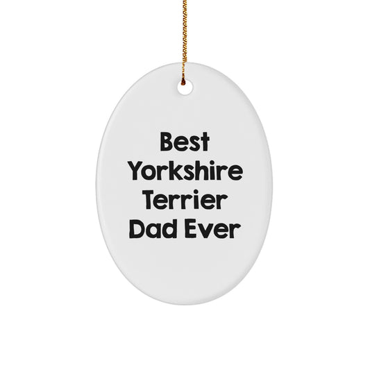 Funny Yorkshire Terrier Dog Gifts for Men - Oval Ornament Best Dad Ever, Christmas Unique Gifts from Dad to Yorkshire Terrier Dog Lover - Image 1