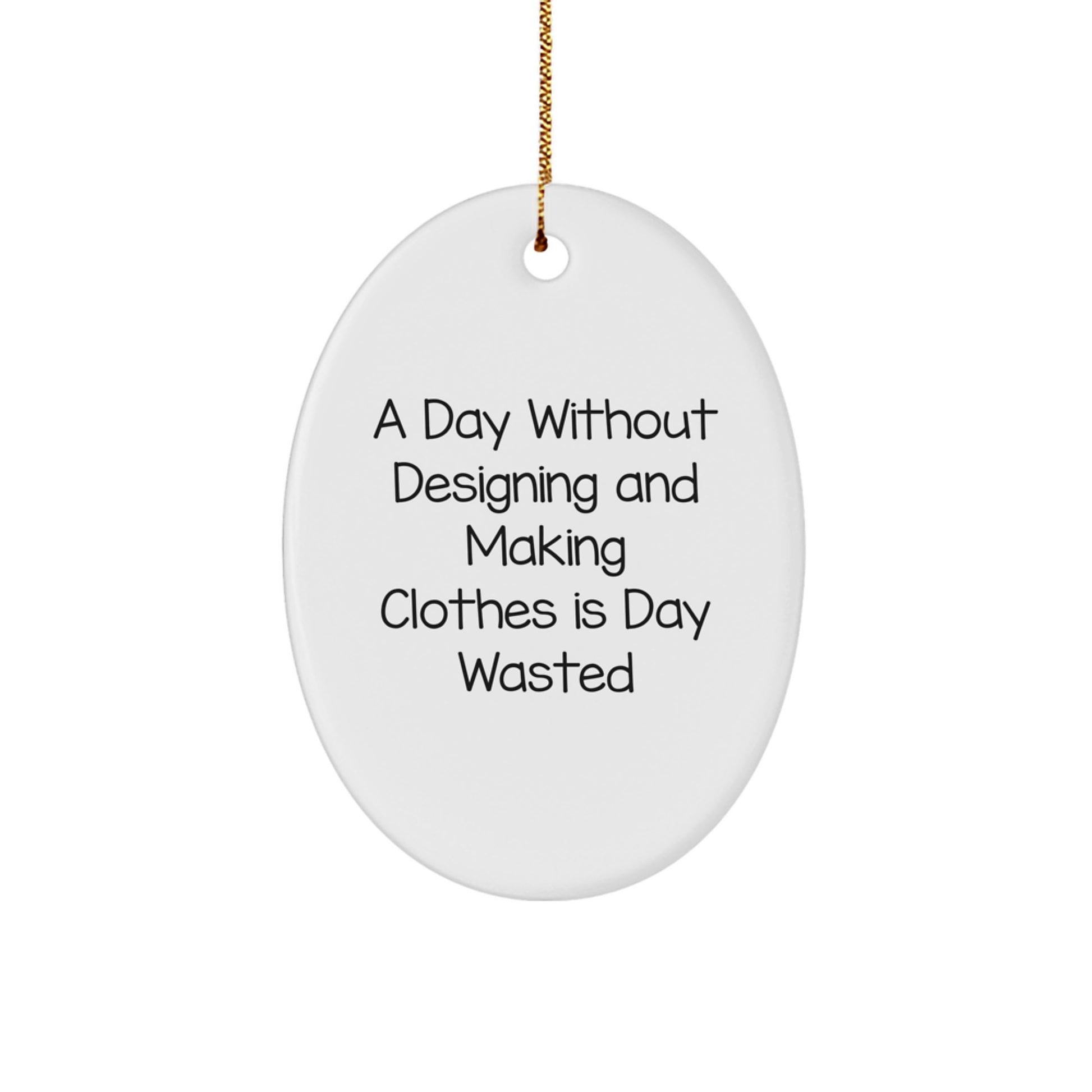 Funny Designing and Making Clothes Gifts for Women from Friends, Oval Ornament Decorations for Christmas Unique Gifts - Image 1