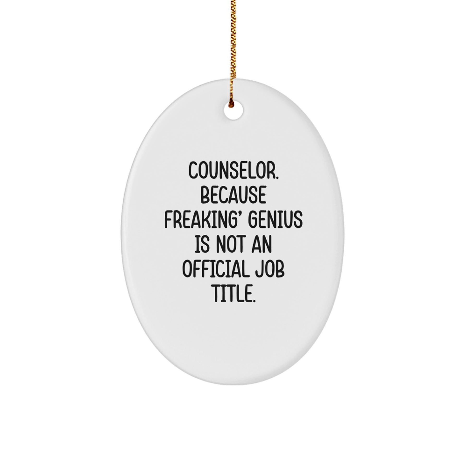 Funny Counselor Gifts for Men - Oval Ornament with 'Counselor. Because Freaking' genius Is Not An Official Job Title.' Quote, Christmas Unique Gifts from Friends to Family - Image 1