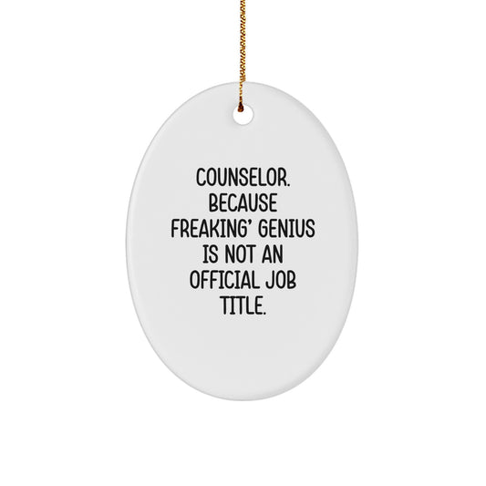 Funny Counselor Gifts for Men - Oval Ornament with 'Counselor. Because Freaking' genius Is Not An Official Job Title.' Quote, Christmas Unique Gifts from Friends to Family - Image 1