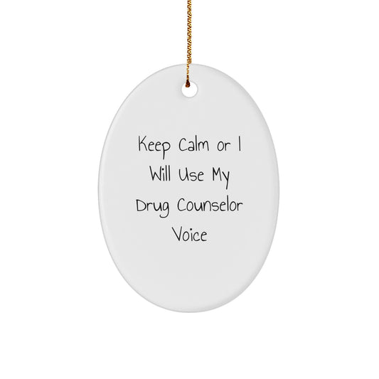 Funny Drug Counselor Gifts for Christmas, Oval Ornament, Keep Calm Or I Will Use My Drug Counselor Voice, Gift from Friends - Image 1