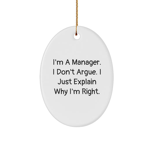 Funny Manager Gifts for Men, Oval Ornament 'I'm A Manager. I Don't Argue. I Just Explain Why I'm Right.'- Christmas Unique Decorations - Image 1