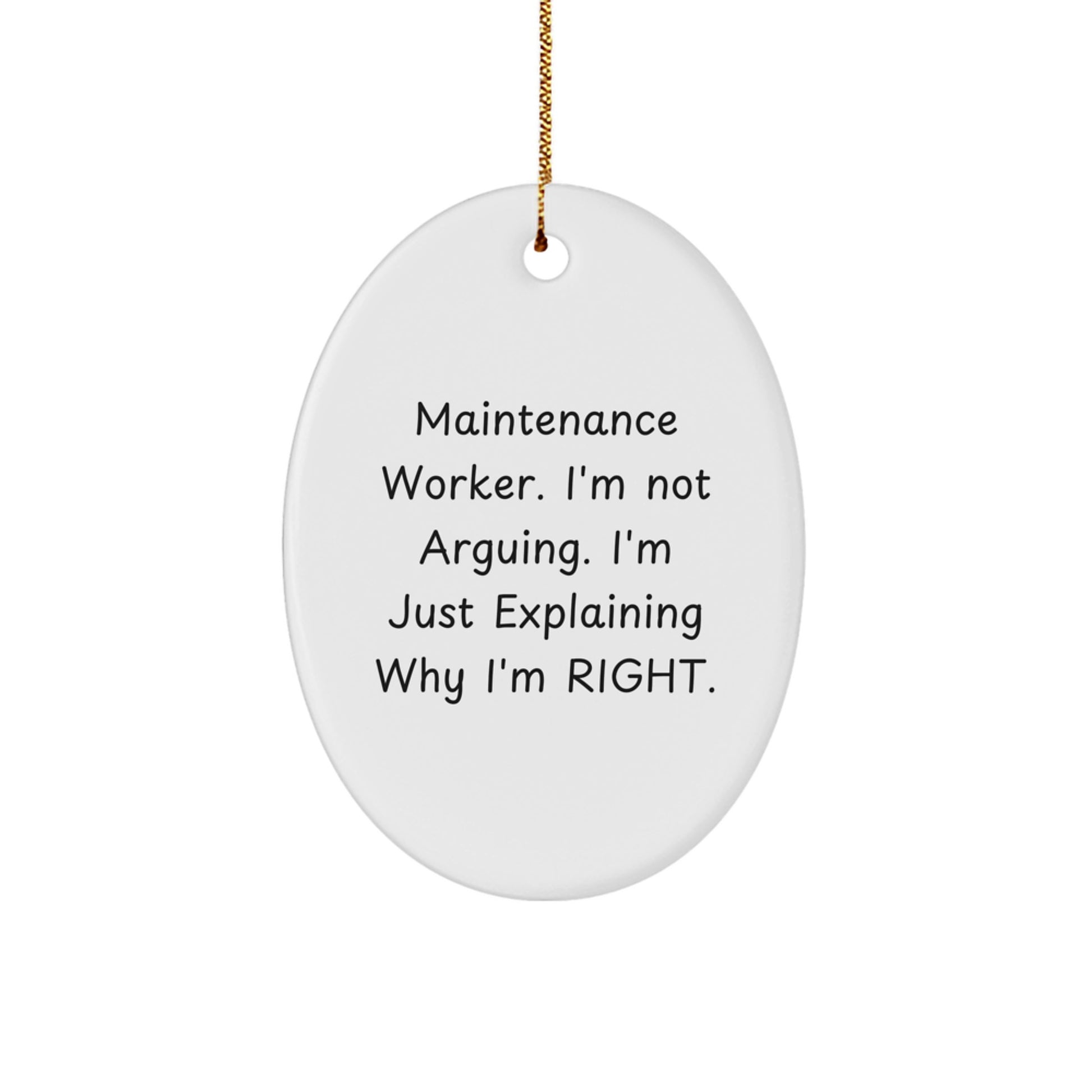 Funny Maintenance Worker Gifts for Him, Oval Ornament Christmas Unique Ideas from Friends, Coworkers, Family - 'I'm Not Arguing, I'm Just Explaining Why I'm Right' - Image 1