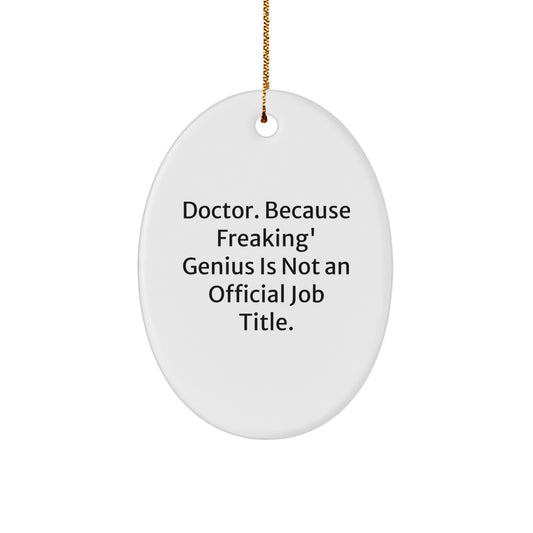 Funny Doctor Gifts from Friends - Oval Ornament, Christmas Unique - Image 1
