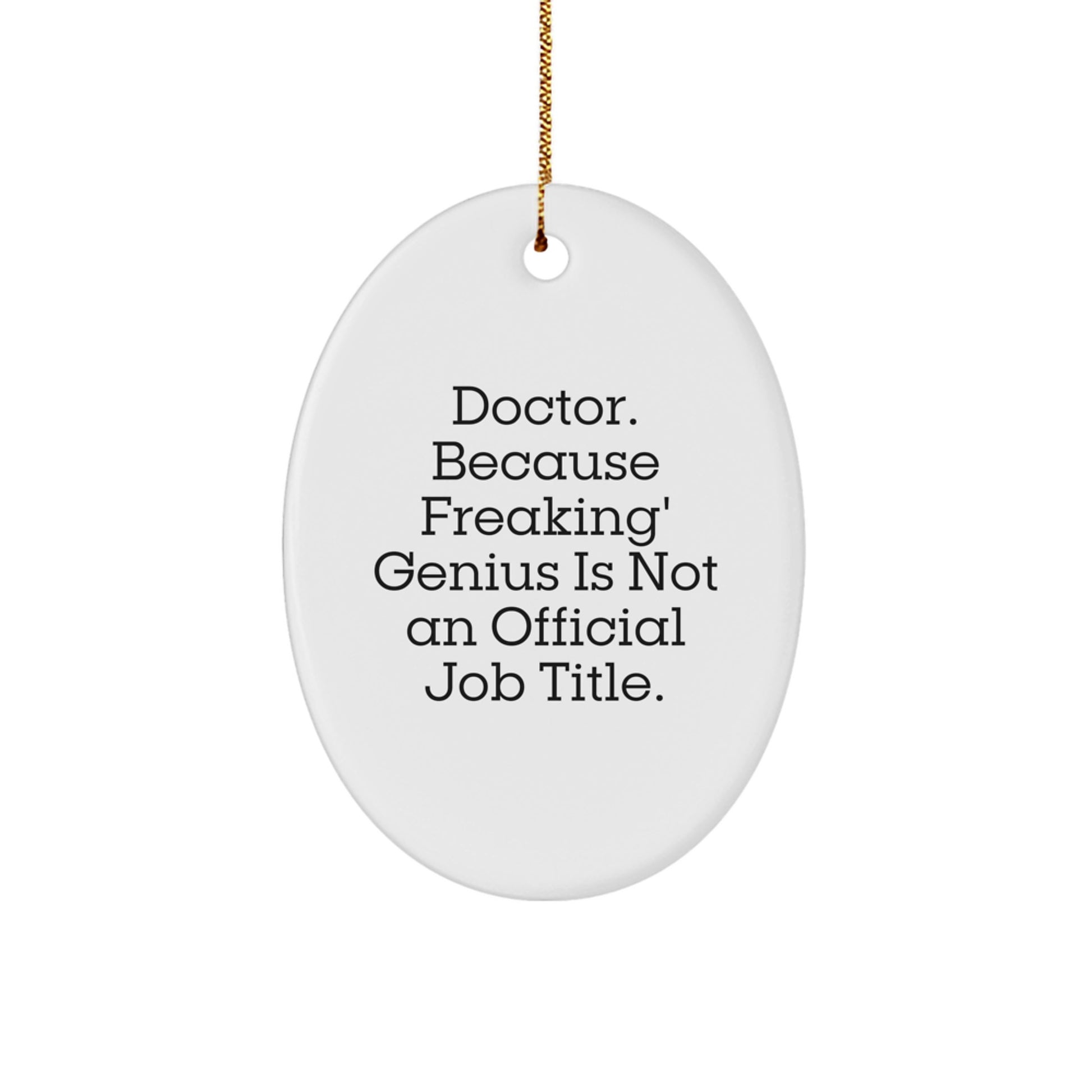 Funny Doctor Oval Ornament Gifts from Men to Friends, Inspirational Quote, Christmas Unique Gifts for Office Decor - Image 1